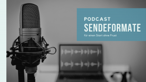 Read more about the article Podcast Sendeformate für einen frustfreien Einstieg