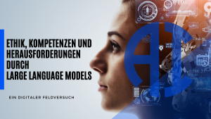 Read more about the article Ethik, Kompetenzen und Herausforderungen durch Large Language Models